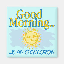 Gutenmorgen ist ein Oxymoron Kühlschrankmagnete
