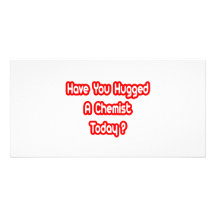 Haben Sie einen Chemiker heute umarmt? Fotokarte