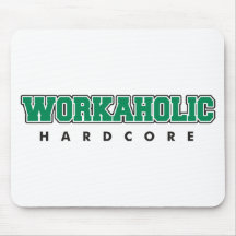 HardcoreWorkaholic Mauspads