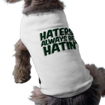 Hasser sind immer Hatin Hundeshirt
