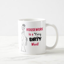 "Hausarbeit ist ein sehr Schimpfwort! "Becher Kaffeetasse