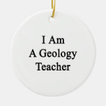 I Am A Geology Teacher Christmas Tree Ornaments
