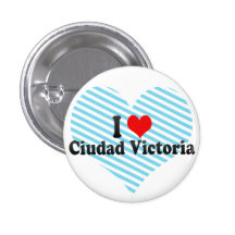 I Liebe Ciudad Victoria, Mexiko Buttons