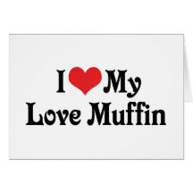 I Liebe mein Liebe-Muffin Grußkarte