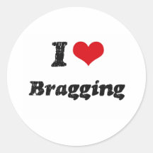 I Love BRAGGING Stickers
