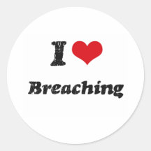 I Love BREACHING Round Stickers