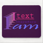 I Text, deshalb bin ich mauspads