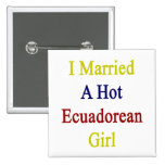 I verheiratet ein heißes Ecuadorean Mädchen Buttons