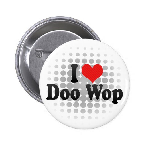 I Wop Liebe Doo Buttons