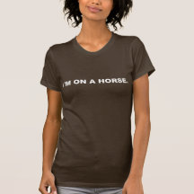 Ich bin auf einem Pferd Shirts