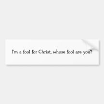 Ich bin ein Dummkopf für Christus, dessen Dummkopf Autosticker