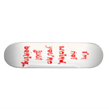 "Ich bin nicht, Sie bohre gerade" Skateboard sonde Personalisiertes Skateboard