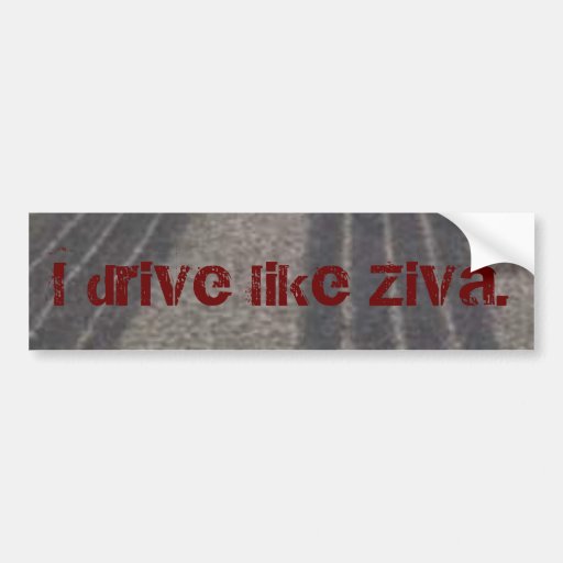 Ich fahre wie Ziva. Auto Aufkleber
