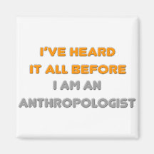 Ich habe es aller vorher. gehört. Anthropologe Magnete