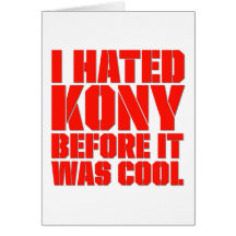 Ich hasste Kony, bevor es cool war Grußkarte