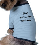 Ich mag Katzen, ....., das sie gut schmecken! Hundetshirts