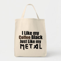 Ich mag mein Kaffee-Schwarzes gerade wie mein Meta Taschen