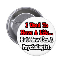 Ich pflegte, um einen Leben-… Psychologen zu haben Anstecknadel