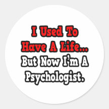 Ich pflegte, um einen Leben-… Psychologen zu haben Runder Sticker