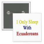 Ich schlafe nur mit Ecuadorianern Anstecknadelbutton