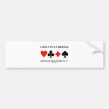 Ich spiele nur Brücke an den Tagen, die in Y beend Auto Sticker