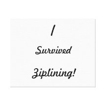 Ich überlebte das Ziplining! Leinwand Druck