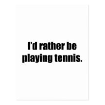 Ich würde vielmehr Tennis spielen Postkarten