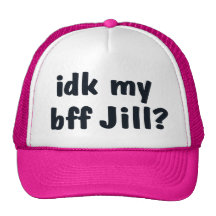 idk meine beste Freundin Jill? Hut Netzcap