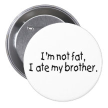 Im nicht fett aß ich meinen Bruder Anstecknadelbuttons