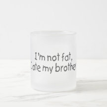 Im nicht fett aß ich meinen Bruder Teetasse