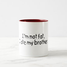 Im nicht fett aß ich meinen Bruder Teetassen