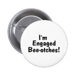 Im verlobtes Beeotches Anstecknadelbuttons