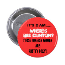ITIS 2 MORGENS ..... WO IST BILL CLINTON?? ANSTECKNADELBUTTON