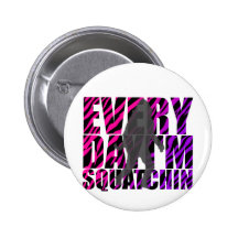 Jeden Tag bin ich Squatchin Button