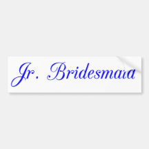 Jr. Bridesmaid's Bumper Stickers
