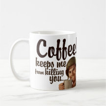 Kaffee behält mich Form, Sie zu töten Kaffee Haferl
