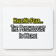 Kein Furcht-… Psychologe ist hier Mauspads