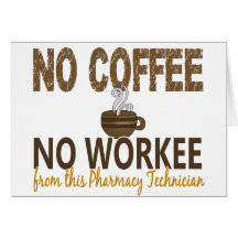 Kein Kaffee kein Workee Apotheken-Techniker Karte