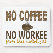 Kein Kaffee kein Workee Audiologe Mauspad
