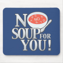 Keine Suppe für Sie Mauspad