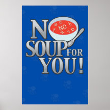 Keine Suppe für Sie Posterdrucke
