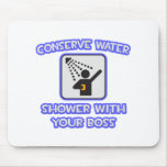 Konservieren Sie Wasser. Dusche mit Ihrem Chef Mousepad