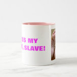 KÜSSEN SIE MEINE FÜSSE, SKLAVEN! KAFFEETASSEN