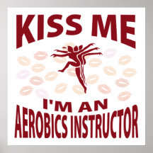 Küssen Sie mich, den ich ein Aerobics-Lehrer bin Plakatdrucke