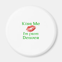 Küssen Sie mich, den ich von Denver bin Kühlschrankmagnet
