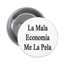 La Mala Economia ich La Pela Anstecknadelbutton