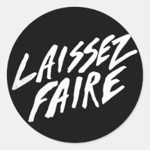 LAISSEZ FAIRE STICKER
