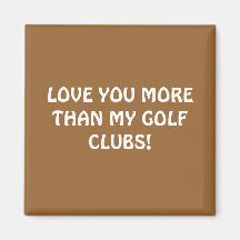 LIEBE SIE MEHR ALS MEINE GOLF-VEREINE! MAGNETE