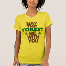 Mai ist der Wald mit Ihnen Shirts