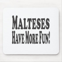 Malteses haben mehr Spaß! Mauspads